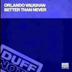 Orlando Vaughn - Better Than Never слушать онлайн