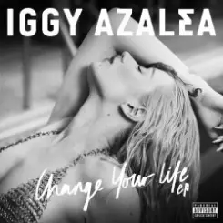 Iggy Azalea Feat. T.I. - Change Your Life слушать онлайн