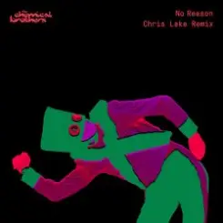 The Chemical Brothers & Chris Lake - No Reason (Chris Lake Remix) слушать онлайн