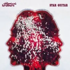 Chemical Brothers - Star Guitar слушать онлайн