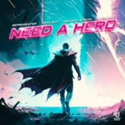 Reprobeater & Swae Boy & Michael Roman - Need a Hero (feat. Diana Inez) слушать онлайн