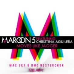 Maroon 5 & Christina Aguilera - Moves Like Jagger (Max Sky & DMC NESTERCHUK) слушать онлайн