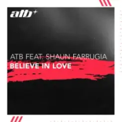 ATB & Shaun Farrugia - Believe in Love слушать онлайн
