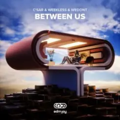 C'SAR & WEEKLESS & WEDONT - Between Us слушать онлайн