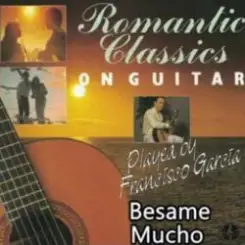 Francisco Garcia - Besame Mucho слушать онлайн