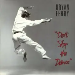 Bryan Ferry - Don't Stop The Dance слушать онлайн