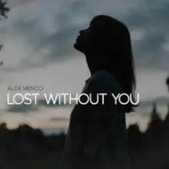 Alex Menco - Lost Without You слушать онлайн