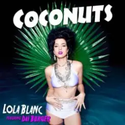 Lola Blanc feat. Dai Burger - Coconuts слушать онлайн