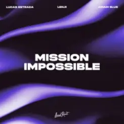 Lucas Estrada & Lenji & Amadi Blue - Mission Impossible слушать онлайн