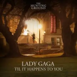 Lady Gaga - Til It Happens To You слушать онлайн