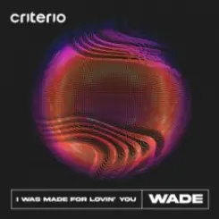 Wade - I Was Made For Lovin' You слушать онлайн