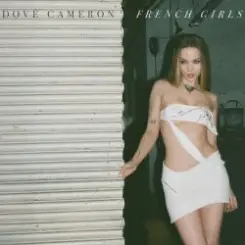 Dove Cameron - French Girls слушать онлайн