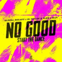 Global Deejays & DJ Taylor & Flow & Hi:Fi - No Good (Start the Dance) слушать онлайн