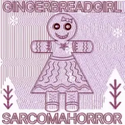 SARCOMA HORROR - GINGERBREADGIRL слушать онлайн