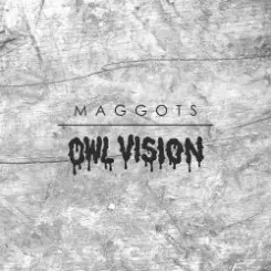 Owl Vision - Maggots слушать онлайн