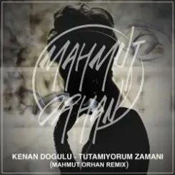 Kenan Dogulu - Tutamıyorum Zamanı (Mahmut Orhan Remix) слушать онлайн