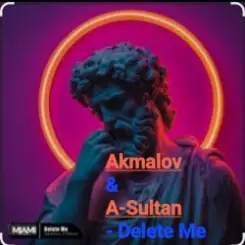 Akmalov & A-Sultan - Delete Me слушать онлайн