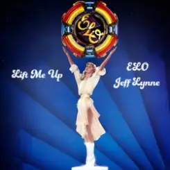 Electric Light Orchestra & Jeff Lynne - Lift Me Up слушать онлайн