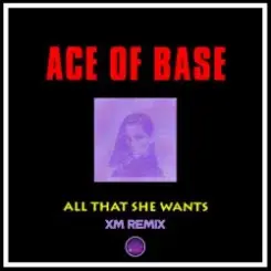 Ace of Base - All That She Wants (XM Remix) слушать онлайн