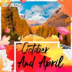Обложка DJ JEDY - October and April