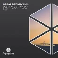 Adam Germaniuk - Without You (Extended Mix) слушать онлайн