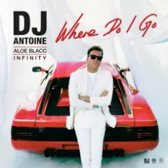 DJ Antoine feat. Aloe Blacc & INFINITY - Where Do I Go слушать онлайн