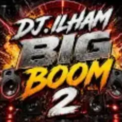 DJ.ILHAM - Big Boom 2 слушать онлайн