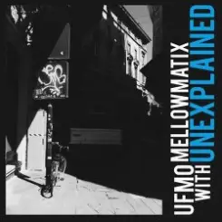 Ufmo, Mellowmatix - Unexplained слушать онлайн