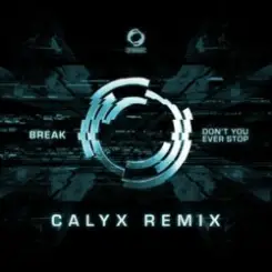 Break - Don't You Ever Stop (Calyx Remix) слушать онлайн