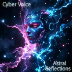 Cyber Voice - Astral Reflections (Mix) слушать онлайн