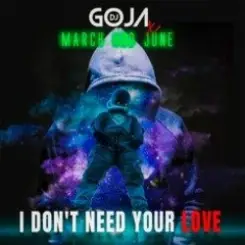DJ Goja x March and June - I Don't Need Your Love слушать онлайн