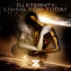 DJ Eternity - Living For Today слушать онлайн