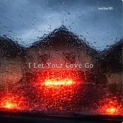 Lastbar90 - I Let Your Love Go слушать онлайн