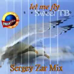 Sweet TB - Let Me Fly (Sergey Zar Mix) слушать онлайн