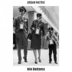 Urban Matrix - Into Darkness слушать онлайн