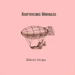 Adaptationes Mirabiles - Delicate Intrigue слушать онлайн