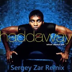 Haddaway - What About Me (Sergey Zar Remix) слушать онлайн