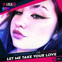 DJ Diabolix vs. DJ Lore - Let Me Take Your Love (radio edit) слушать онлайн