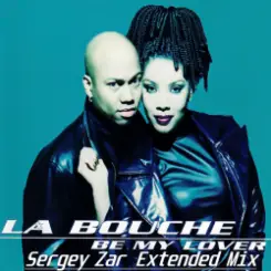 La Bouche - Be My Lover (Sergey Zar Extended Mix) слушать онлайн