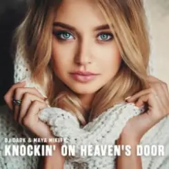 Dj Dark & Maya - Knockin' On Heaven's Door слушать онлайн