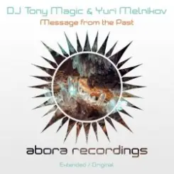 DJ Tony Magic & Yuri Melnikov - Message From The Past (Extended Mix) слушать онлайн