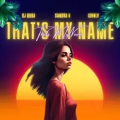 Dj Quba, Sandra K, ISHNLV - That's My Name слушать онлайн