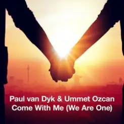 Paul van Dyk & Ummet Ozcan - Come With Me (We Are One) слушать онлайн