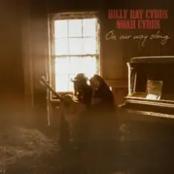 Billy Ray Cyrus & Noah Cyrus - On Our Way Along слушать онлайн