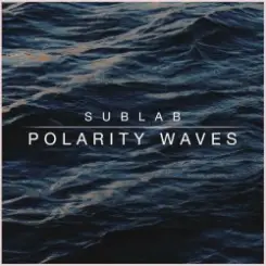 SubLab - Polarity Waves слушать онлайн
