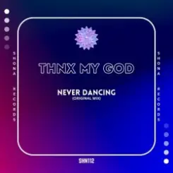 thnx my god - Never Dancing (Original Mix) слушать онлайн