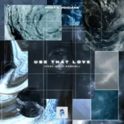 Feint & Voicians & Felix Samuel - Use That Love слушать онлайн
