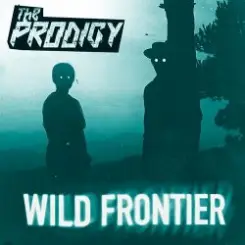 The Prodigy - Wild Frontier (Original Mix) слушать онлайн