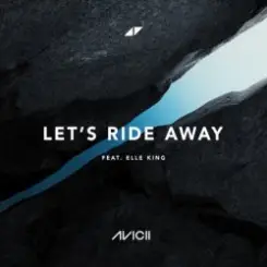 Avicii - Let's Ride Away (feat. Elle King) слушать онлайн