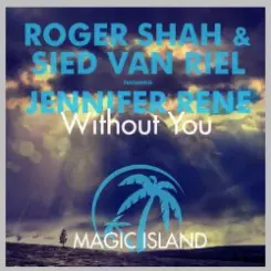 Roger Shah & Sied Van Riel feat. Jennifer Rene - Without You (Original Mix) слушать онлайн